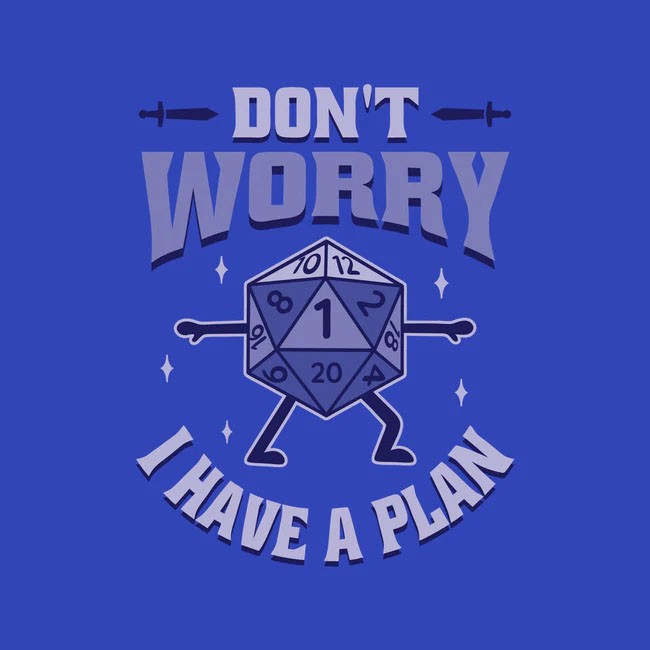 Don't Worry I Have A Plan Oversized Tee