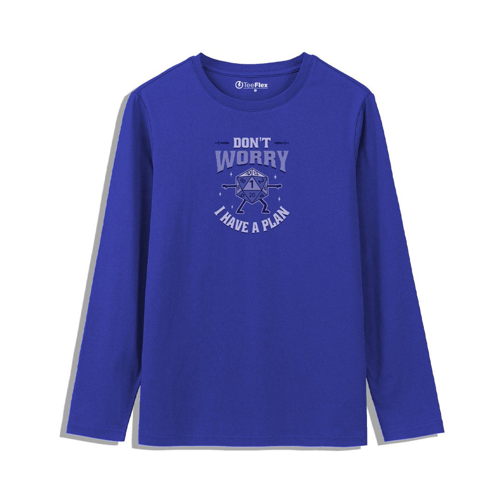Don't Worry I Have A Plan Full Sleeves Tee