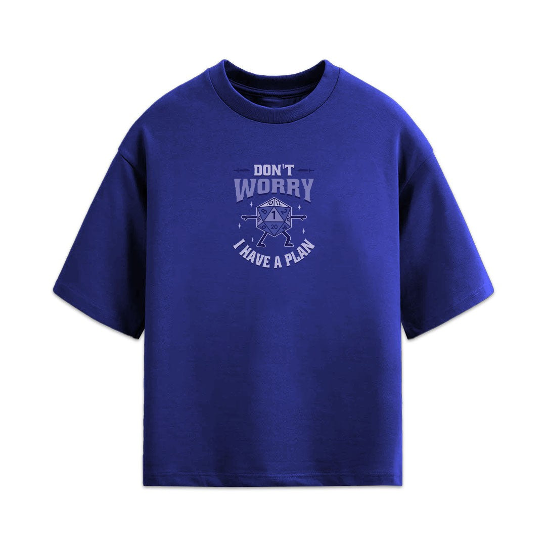 Don't Worry I Have A Plan Oversized Tee