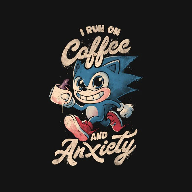 I Run On Coffee And Anxiety Regular Tee