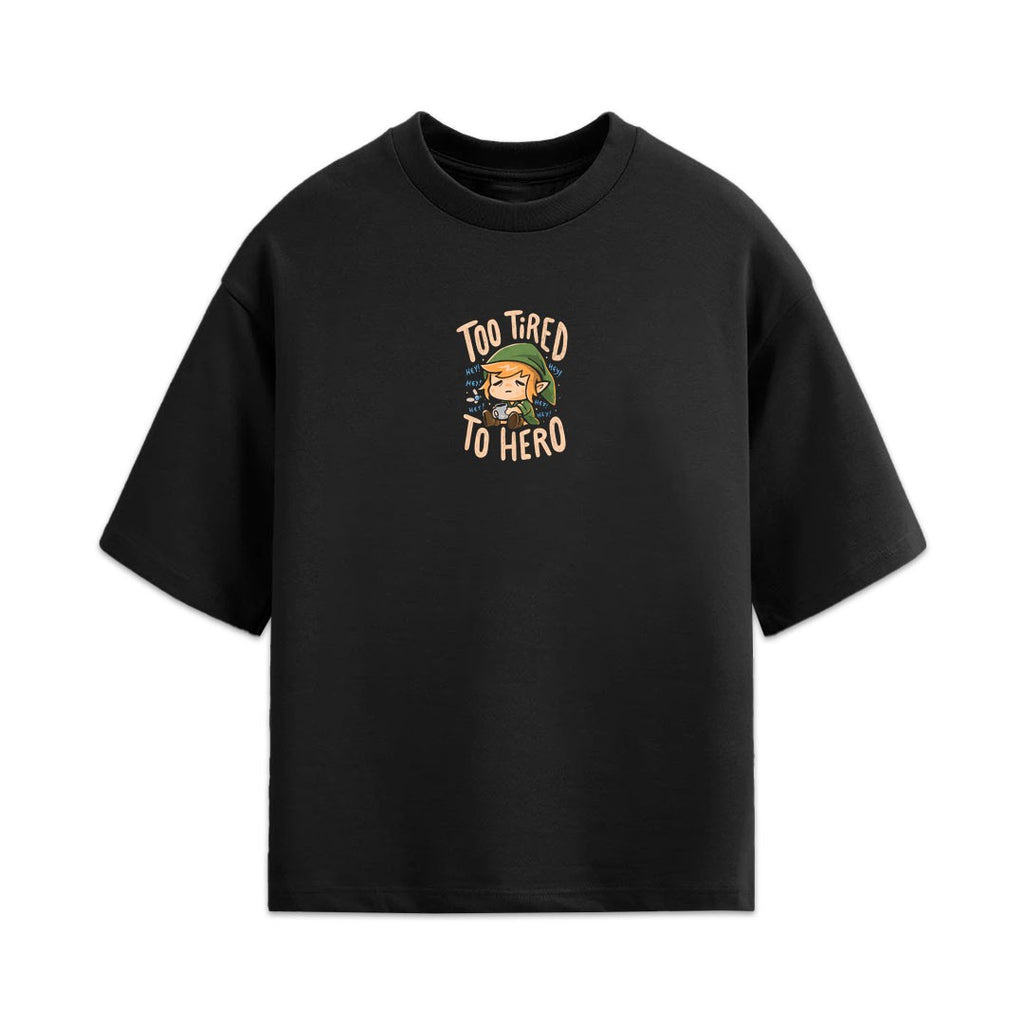 Too Tired To Hero Oversized Tee