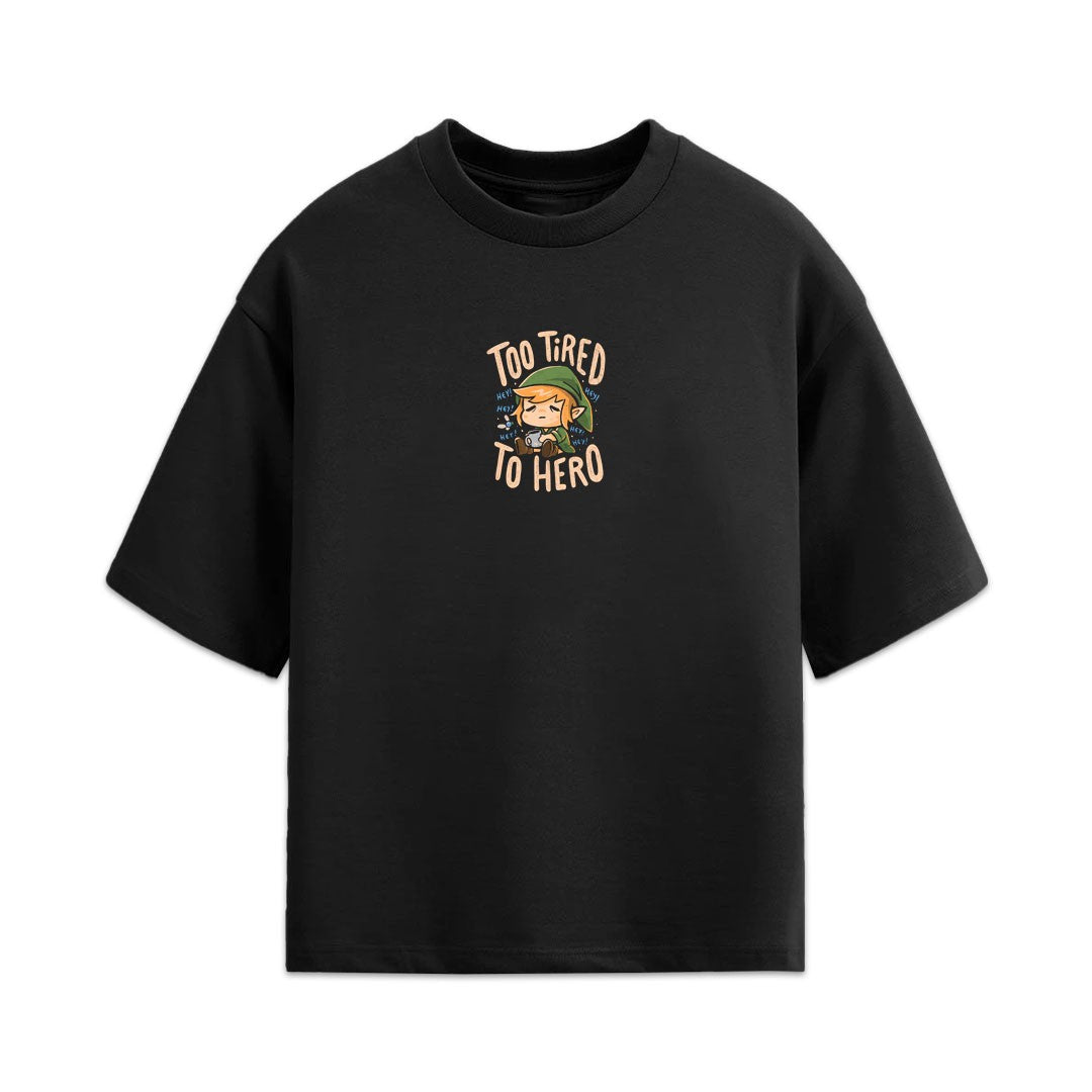 Too Tired To Hero Oversized Tee