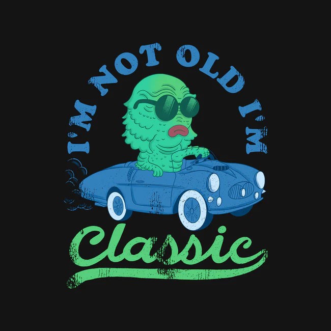 I'm Not Old I'm Classic Regular Tee