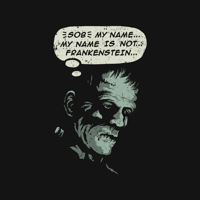 My Name Is Not Frankenstein Tee