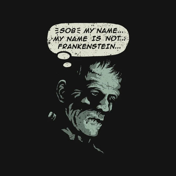 My Name Is Not Frankenstein Tee